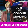 The Art of Colour Grading Podcast - Angela Cerasi