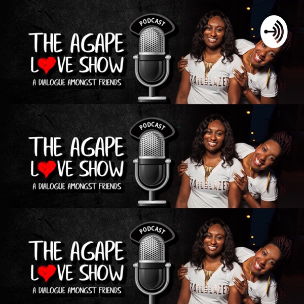 Agape Love Show: A Dialogue Amongst Friends