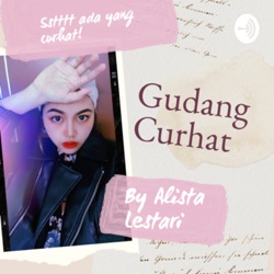 GUDANG CURHAT by Alista Lestari