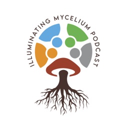 Illuminating Mycelium Podcast