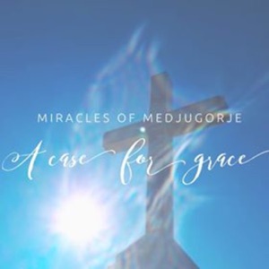 Miracles of Medjugorje~ A Case for Grace