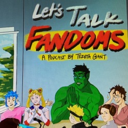 Trailer for Let's Talk Fandoms, where we talk about all things Fandoms