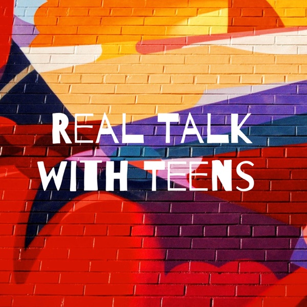 Real Talk with Teens