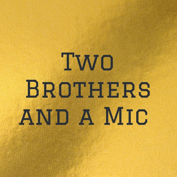 Two Brothers and a Mic