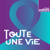 Toute une vie - France Culture