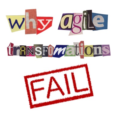 Why Agile Transformations Fail:Gez Smith