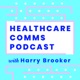 Healthcare Comms Podcast