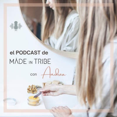 El podcast de Made in Tribe con Andrea