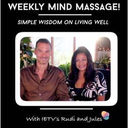 Weekly Mind Massage! Simple wisdom for living well