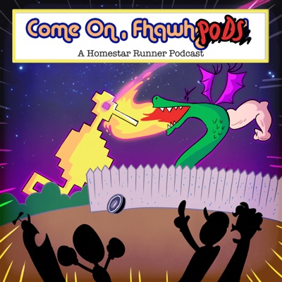 Come On, Fhqwhpods! - A Homestar Runner Podcast