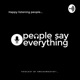 people say everything