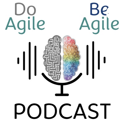 Do Agile Be Agile Podcast: Agile Practices | Soft Skills | Agile Mindset