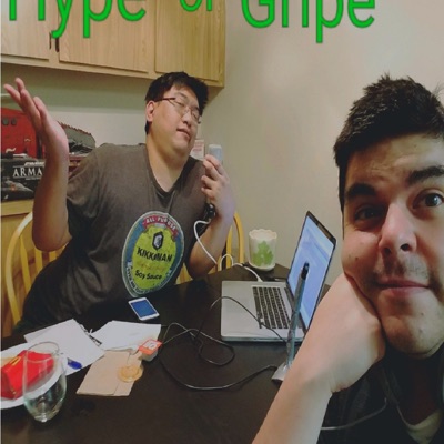 Hype or Gripe Podcast!