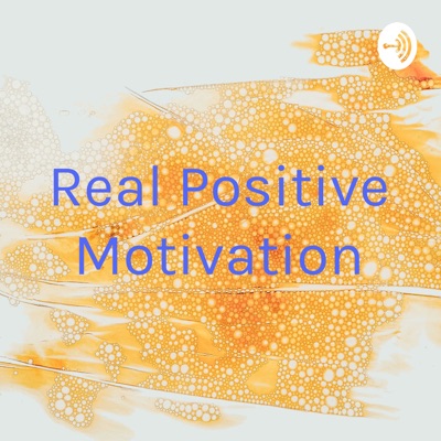 Real Positive Motivation