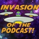 Invasion of the Podcast!