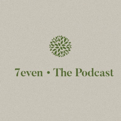 7even • The Podcast🌱