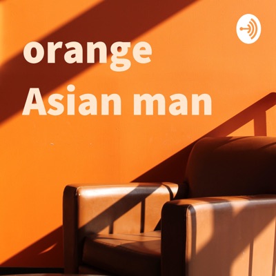 DJ Chuang podcast, aka orange Asian man