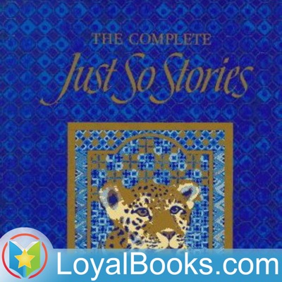 Just So Stories by Rudyard Kipling:Loyal Books
