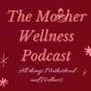 The Mother Wellness Podcast