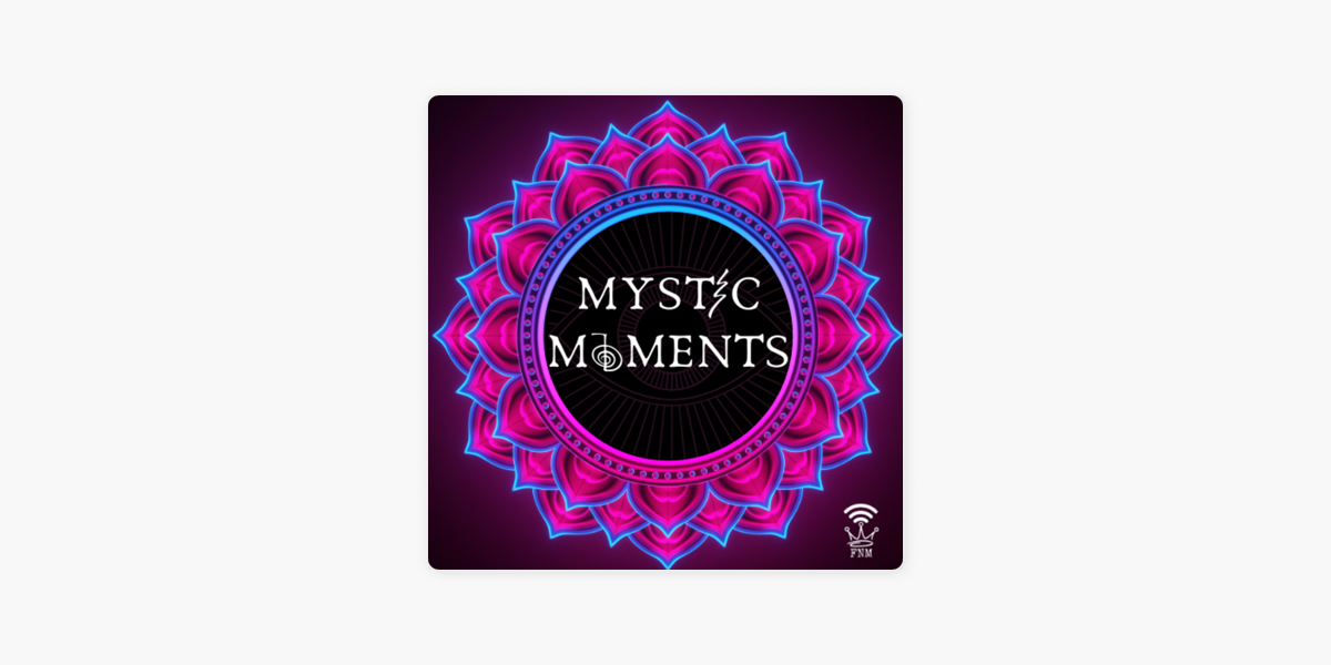 Mystic Moments on Apple Podcasts