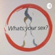 What’s your sex ? 