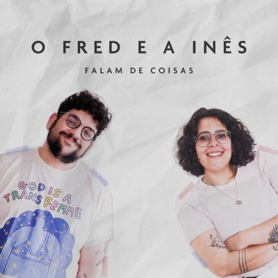 O Fred e a Inês Falam de Coisas