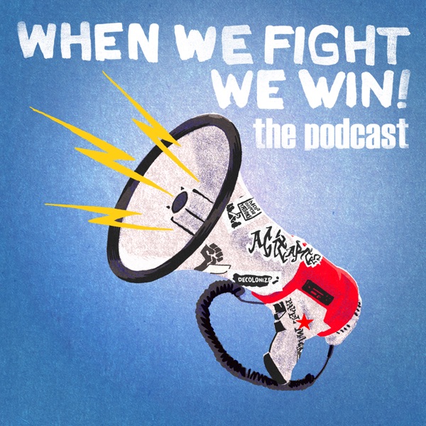 When We Fight, We Win!: The Podcast