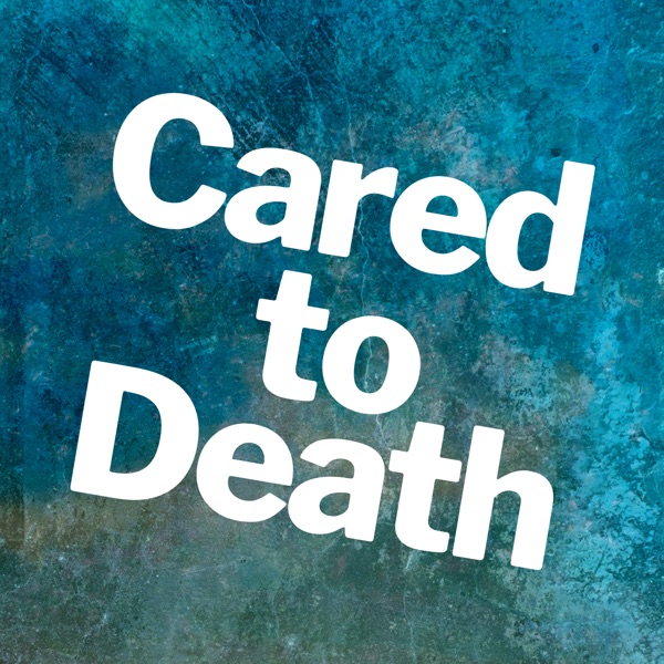 Cared to Death