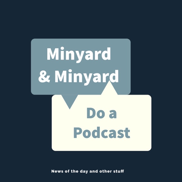 Minyard & Minyard Do a Podcast - Well, That Happened... Artwork