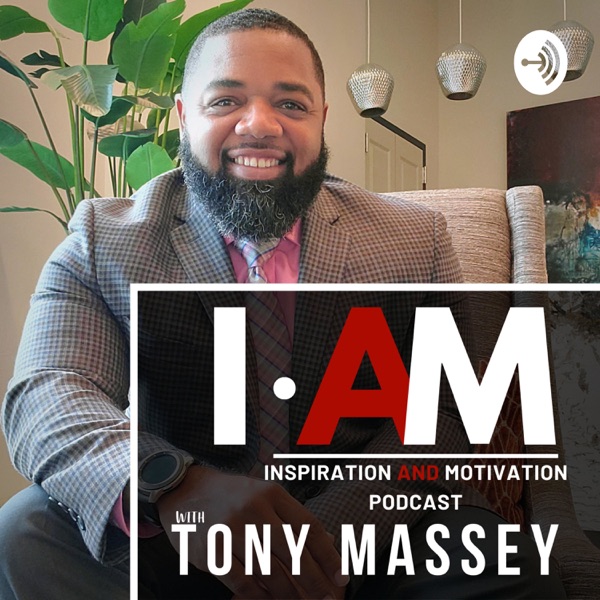 I AM Podcast with Tony Massey