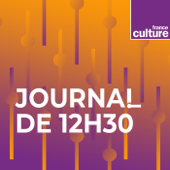 Le journal de 12h30 - France Culture