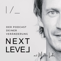 NEXT LEVEL - Der Podcast Deiner Veränderung