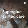 Superglue as Medicare artwork