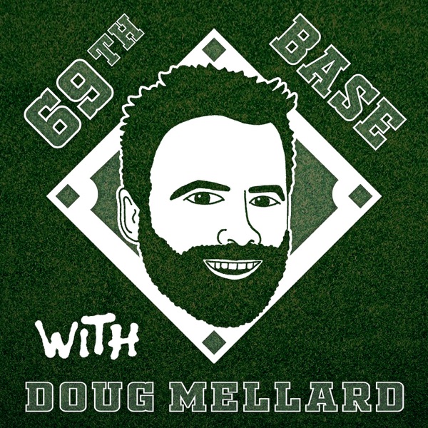 69th Base With Doug Mellard