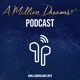 A Million Dreams Podcast