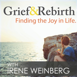 Grief and Rebirth: Finding the Joy in Life Podcast