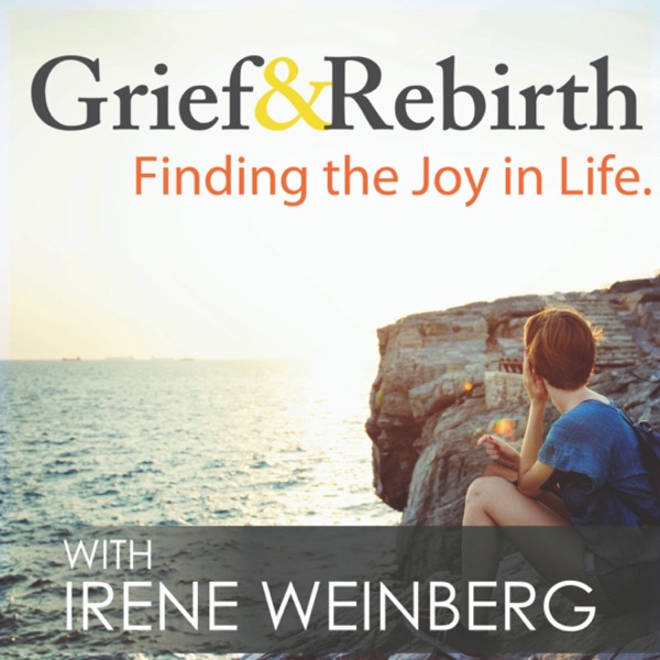 Grief and Rebirth: Finding the Joy in Life Podcast