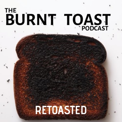 Burnt Toast: Retoasted