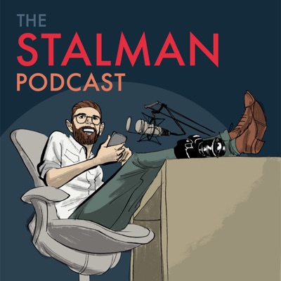 The Stalman Podcast The Stalman Podcast