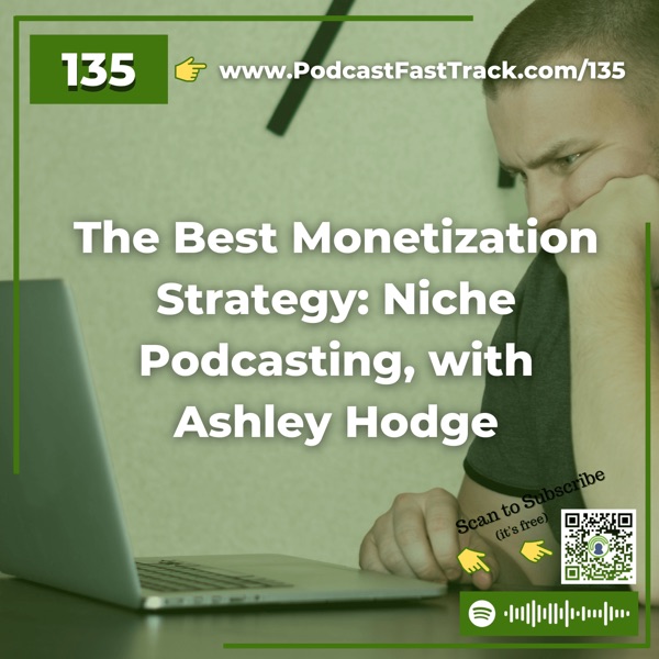 The Best Monetization Strategy: Niche Podcasting, with Ashley Hodge photo