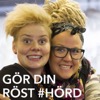 Gör Din Röst #Hörd