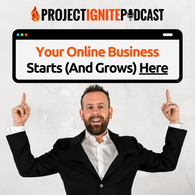 Project Ignite Podcast with Derek Gehl: Online Business | Internet Marketing | Make Money Online