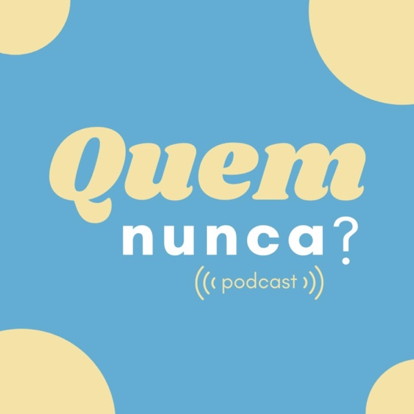 Quem nunca? 