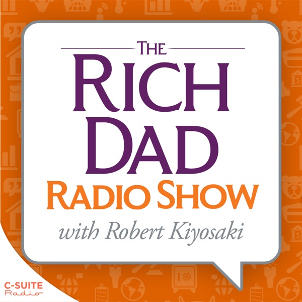 Rich Dad Radio Show: In-Your-Face Advice on Investing, Personal Finance, & Starting a Business Artwork