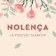 Nolença, le podcast olfactif