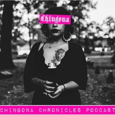 Chingona Chronicles Podcast