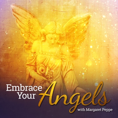 Embrace Your Angels:Margaret Peppe