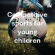Are competitive sports good for children at a young age?