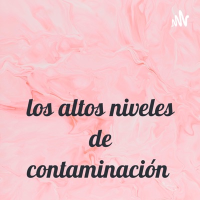 los altos niveles de contaminación