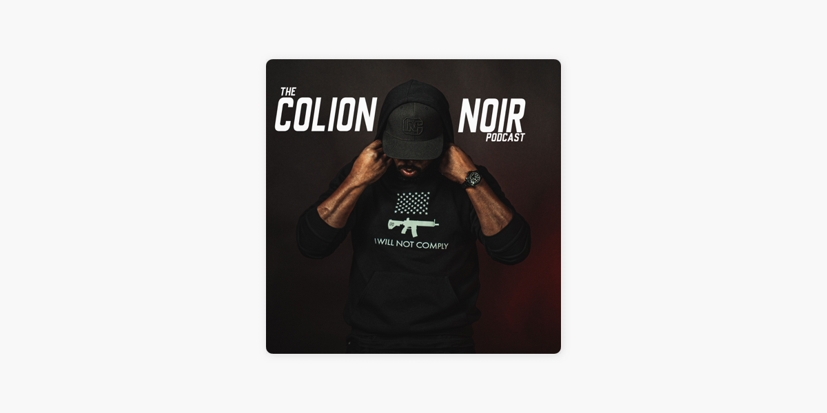 The Colion Noir Podcast on Apple Podcasts
